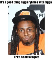 roses Are nigga violets Are nigga   By Lil wayne